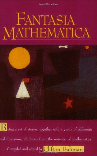 Clifton Fadiman - Fantasia Mathematica: Being a Set of Stories, Together with a Group of Oddments and Diversions, All Drawn from the Universe of Mathematics - Preis vom 01.10.2026 17:08:56 h