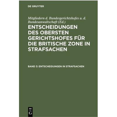 Entscheidungen des Obersten Gerichtshofes für die Britische Zone in Strafsachen / Entscheidungen in Strafsachen, Gebundene Ausgabe von , De Gruyter,