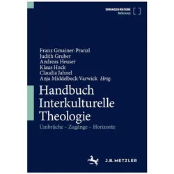Handbuch Interkulturelle Theologie, Fachbücher von Klaus Hock, Claudia Jahnel, Franz Gmainer-Pranzl, Andreas Heuser, Judith Gruber, Anja Middelbeck-Varwick