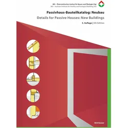 Passivhaus-Bauteilkatalog: Neubau / Details for Passive Houses: New Buildings, Fachbücher von IBO - Österreichisches Institut für
