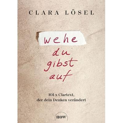 Wehe du gibst auf, Gebundene Ausgabe von Clara Lösel, NOW, 978-3-689-69021-2
