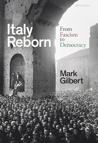 Mark Gilbert - Italy Reborn: From Fascism to Democracy - Preis vom 09.10.2026 07:28:09 h