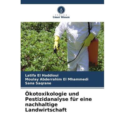 Ökotoxikologie und Pestizidanalyse für eine nachhaltige Landwirtschaft, Taschenbuch von Latifa El Haddioui,Moulay Abderrahim El Mhammedi,Sana Saqrane,