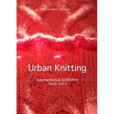 Urban Knitting, Taschenbuch von Ute Lennartz-Lembeck, Epubli, 978-3-7375-6094-8