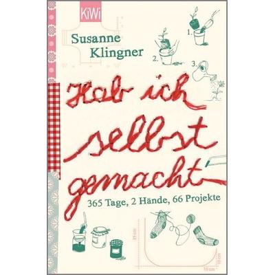Hab ich selbst gemacht, Taschenbuch von Susanne Klingner, Kiepenheuer & Witsch, 978-3-462-04285-6
