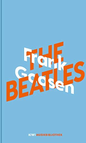 Frank Goosen - Frank Goosen über The Beatles (KiWi Musikbibliothek, Band 7) - Preis vom 09.10.2026 07:28:09 h