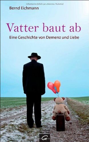 Bernd Eichmann - Vatter baut ab: Eine Geschichte von Demenz und Liebe - Preis vom 11.10.2026 15:43:13 h