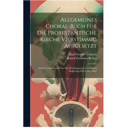 Allgemeines Choral-buch Für Die Protestantische Kirche Vierstimmig Ausgesetzt, Fachbücher von Karl Gottlieb Umbreit
