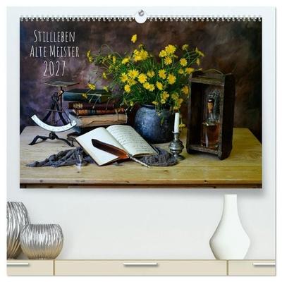 Stillleben Alte Meister (hochwertiger Premium Wandkalender 2027 DIN A2 quer), Kunstdruck in Hochglanz