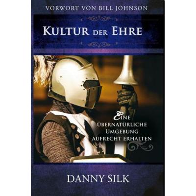 Kultur der Ehre, Paperback von Danny Silk, Grain Press Verlag GmbH
