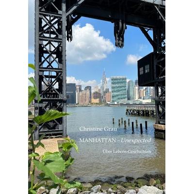 MANHATTAN - Unexpected –Auf den Straßen von Manhattan–, Gebundene Ausgabe von Christine Grau, Tredition, 978-3-384-33036-9