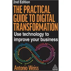 The Practical Guide to Digital Transformation, Fachbücher von Antonio Weiss