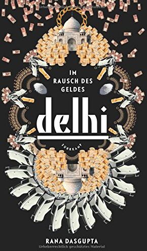 Rana Dasgupta - Delhi: Im Rausch des Geldes (suhrkamp taschenbuch) - Preis vom 11.10.2026 03:10:56 h