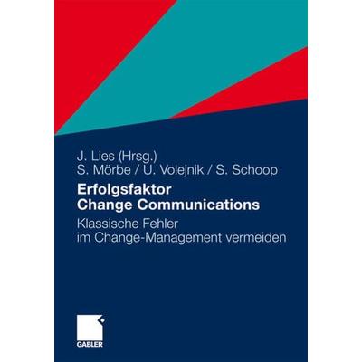 Erfolgsfaktor Change Communications, Taschenbuch von Simon Schoop,Ulrike Volejnik,Steffen Mörbe, Betriebswirtschaftlicher Verlag Gabler,