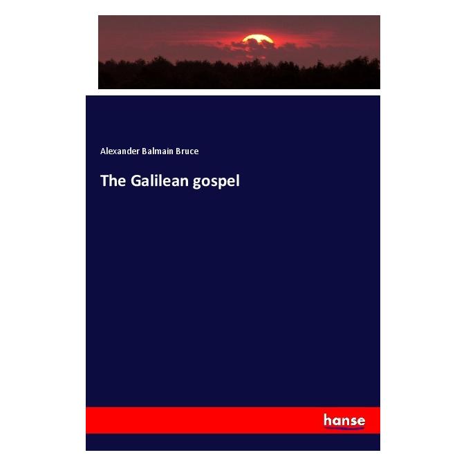 Hansebooks The Galilean gospel (Englisch, Softcover, Alexander Balmain Bruce) (56043064)
