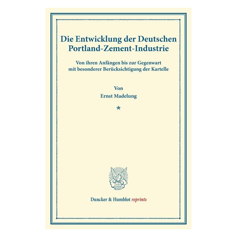Duncker & Humblot Die Entwicklung der Deutschen Portland-Zement-Industrie. (Deutsch, Softcover, Ernst Madelung) (55530161)