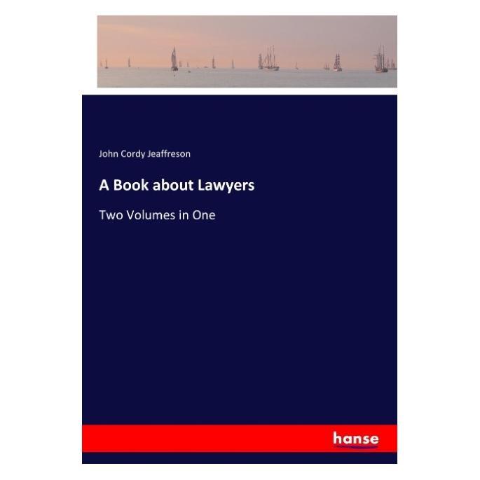 Hansebooks A Book about Lawyers (Englisch, Softcover, John Cordy Jeaffreson) (55929648)