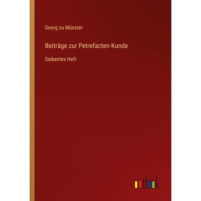 Beiträge zur Petrefacten-Kunde, Taschenbuch von Georg zu Münster, Outlook, 978-3-368-71224-2
