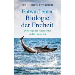 Entwurf einer Biologie der Freiheit, Fachbücher von Bernd Rosslenbroich