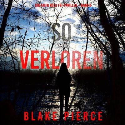 So Verloren (Ein Faith Bold FBI-Thriller – Band 6) - Blake Pierce, Audio, 9798341596740