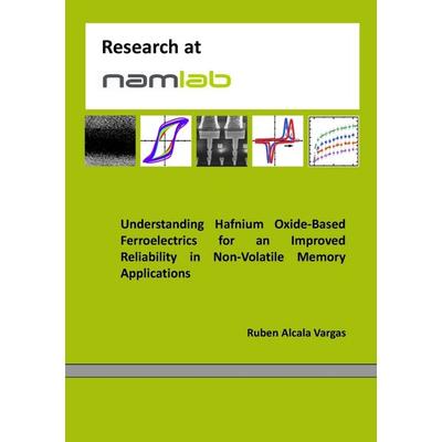 Understanding Hafnium Oxide-Based Ferroelectrics for an Improved Reliability in Non-Volatile Memory Applications, Taschenbuch von Ruben Alcala Vargas,