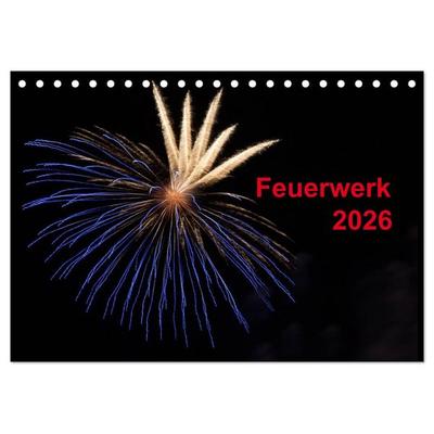 Feuerwerk (Tischkalender 2026 DIN A5 quer), CALVENDO Monatskalender