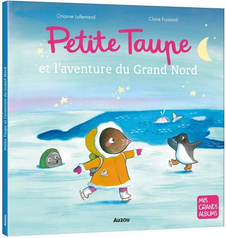 Mes p'tits albums : Petite taupe et l'aventure du grand nord - Auzou