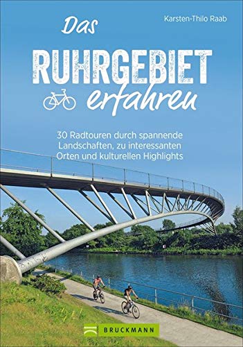 Karsten-Thilo Raab - Radführer: Das Ruhrgebiet erfahren. 25 Radtouren durch spannende Landschaften, zu interessanten Orten und kulturellen Highlights. Mit GPS-Tracks zum ... reizvollen Städten und kulturellen Highlights - Preis vom 14.10.2026 23:07:16 h