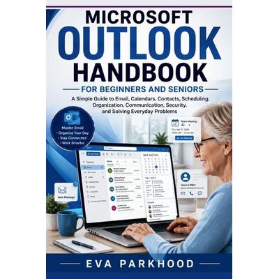 Essential Microsoft Outlook Handbook for Beginners and Seniors, Taschenbuch von Eva Parkhood, Amazon Digital Services LLC - Kdp