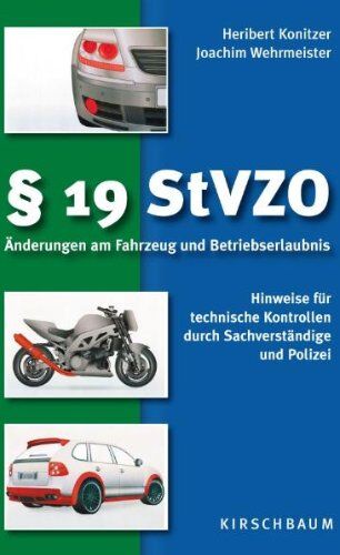 Heribert Konitzer - § 19 StVZO. Änderungen am Fahrzeug und Betriebserlaubnis: Hinweise für technische Kontrollen durch Sachverständige und Polizei - Preis vom 17.10.2026 19:25:27 h