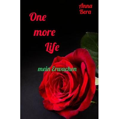 One more Life / One more Life - mein Erwachen, Taschenbuch von Anna Bera, Epubli, 978-3-8187-3389-6