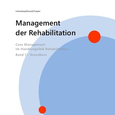 Management der Rehabilitation, Taschenbuch von Nina Lichtenberg,Christian Rexrodt,Edwin Toepler, Epubli, 978-3-7450-2434-0