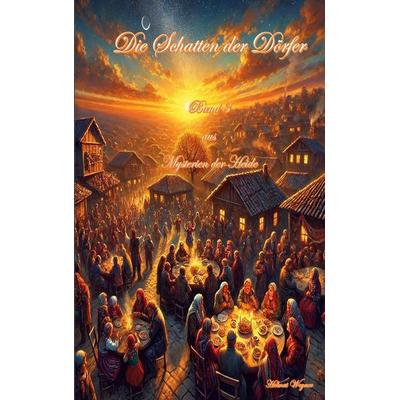 Mysterien der Heide Band 3 Die Schatten der Dörfer, Taschenbuch von Helmut Wegner, BoD – Books on Demand, 978-3-695-17322-8