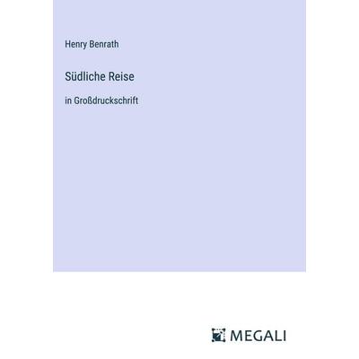 Südliche Reise, Gebundene Ausgabe von Henry Benrath, Megali Verlag, 978-3-387-08593-8