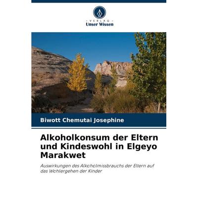Alkoholkonsum der Eltern und Kindeswohl in Elgeyo Marakwet, Taschenbuch von Biwott Chemutai Josephine, Verlag Unser Wissen, 978-620-6-83957-6