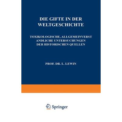 Die Gifte in der Weltgeschichte, Taschenbuch von L. Lewin, Springer Berlin, 978-3-642-90040-2