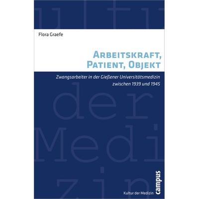 Arbeitskraft, Patient, Objekt, Taschenbuch von Flora Graefe, Campus, 978-3-593-39394-0