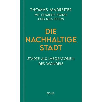 Die nachhaltige Stadt, Gebundene Ausgabe von Thomas Madreiter, Picus, 978-3-7117-3022-0