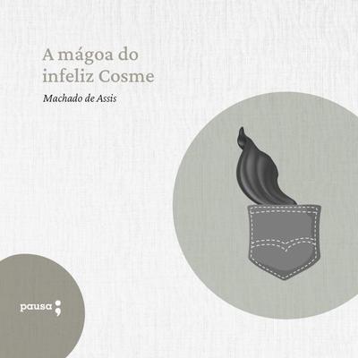 A mágoa do infeliz Cosme - Machado de Assis, Audio, 9786550701420