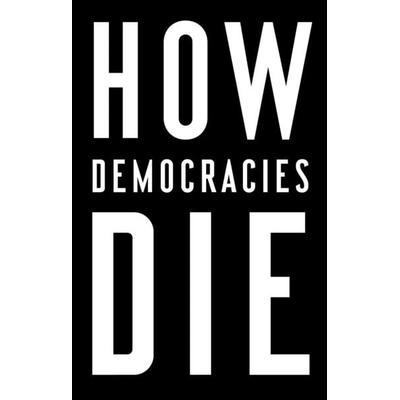 How Democracies Die, Taschenbuch von Steven Levitsky,Daniel Ziblatt, Random House LLC US, 978-1-984825-77-3