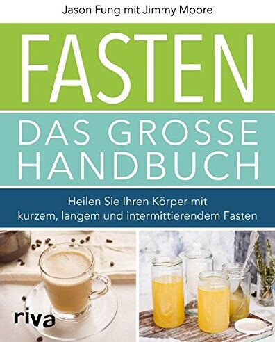 Jimmy Moore - Fasten – Das große Handbuch: Heilen Sie Ihren Körper mit kurzem, langem und intermittierendem Fasten - Preis vom 19.10.2026 19:33:35 h