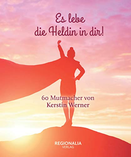 Kerstin Werner - Es lebe die Heldin in dir!: 60 Mutmacher von Kerstin Werner - Preis vom 09.10.2026 07:28:09 h