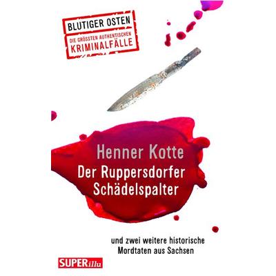 Der Ruppersdorfer Schädelspalter (Blutiger Osten Band 74), Taschenbuch von Henner Kotte, Bild und Heimat, 978-3-95958-363-3