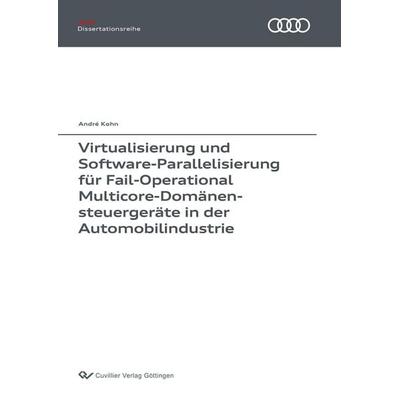 Virtualisierung und Software-Parallelisierung für Fail-Operational Multicore-Domänensteuergeräte in der Automobilindustrie, Taschenbuch von André