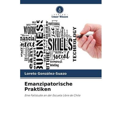 Emanzipatorische Praktiken, Taschenbuch von Loreto González-Suazo, Verlag Unser Wissen, 978-620-4-55262-0
