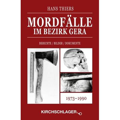 Mordfälle im Bezirk Gera, Gebundene Ausgabe von Hans Thiers, Verlag Kirchschlager, 978-3-934277-47-2