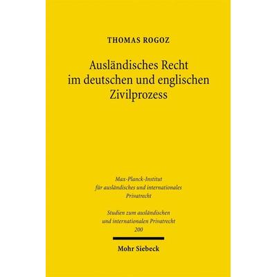 Ausländisches Recht im deutschen und englischen Zivilprozess, Taschenbuch von Thomas Rogoz, Mohr Siebeck, 978-3-16-149656-1