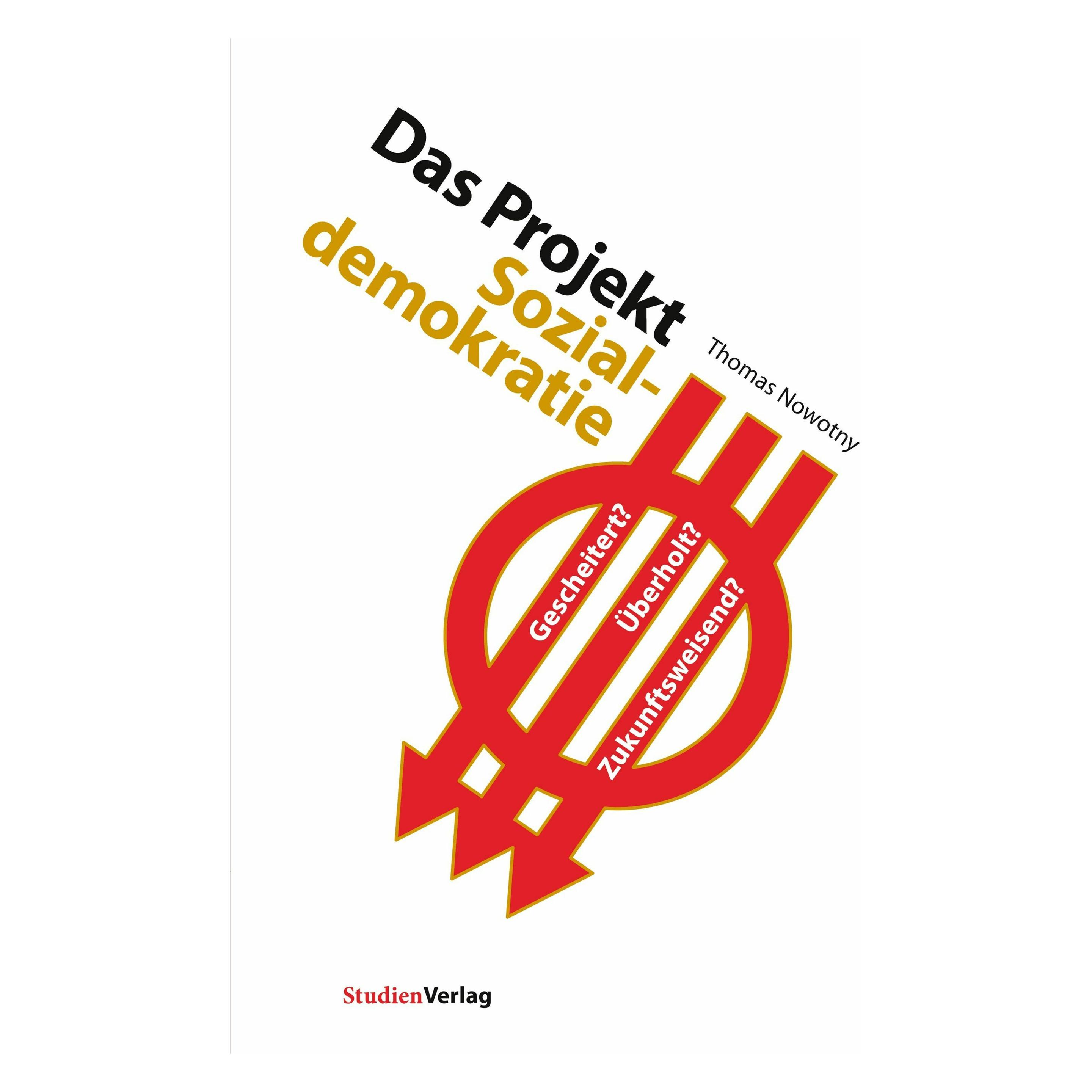 Studienverlag Nowotny:Das Projekt Sozialdemokratie (Deutsch, Softcover, Thomas Nowotny) (43017645)