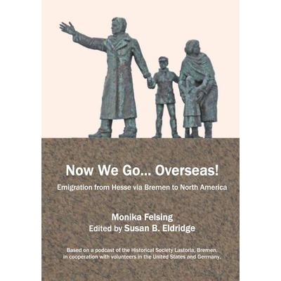 Now We Go... Overseas!, Taschenbuch von Monika Felsing, BoD – Books on Demand, 978-3-7597-9554-0