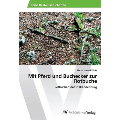 Mit Pferd und Buchecker zur Rotbuche, Taschenbuch von Hans-Lennard Vöcks, AV Akademikerverlag, 978-620-2-21930-3